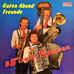3 Tiroler Spatzen – Guten Abend Freunde