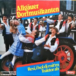 Allgäuer Dorfmusikanten – Resi, I Hol Di Mit'm Traktor Ab