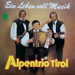 Alpentrio Tirol – Ein Leben Voll Musik