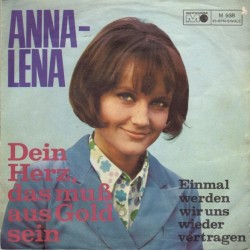 Anna-Lena – Dein Herz, Das Muß Aus Gold Sein - Einmal Werden Wir Uns Wieder Vertragen