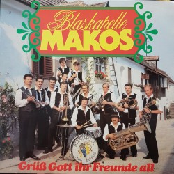 Blaskapelle Makos – Grüß Gott Ihr Freunde All