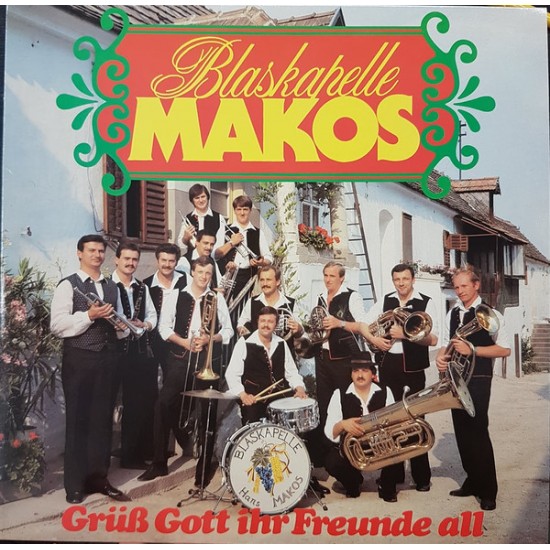 Blaskapelle Makos – Grüß Gott Ihr Freunde All