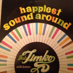 Bob Timko Orchestra – Happiest Sound Around