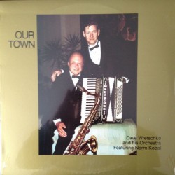 Dave Wretschko And His Orchestra featuring Norm Kobal – Our Town