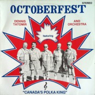 Dennis Tatomir And Orchestra – Octoberfest Featuring "Canada's Polka King"