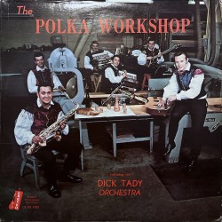 Dick Tady Orchestra – The Polka Workshop