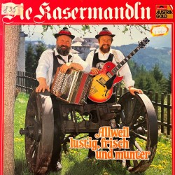 Die Kasermandln ‎– Allweil Lustig, Frisch Und Munter
