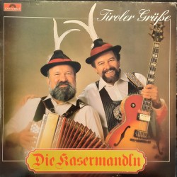 Die Kasermandln ‎– Tiroler Grüße