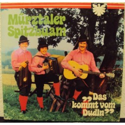 Die Original Mürztaler Spitzbuam – Das Kommt Vom Dudeln