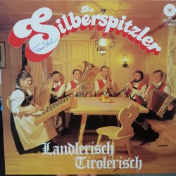 Die Silberspitzler ‎– Landlerisch Tirolerisch