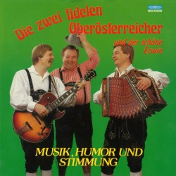 Die Zwei Fidelen Oberösterreicher Und Der Schöne Erwin – Musik, Humor Und Stimmung