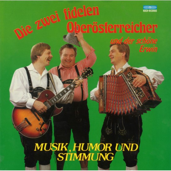 Die Zwei Fidelen Oberösterreicher Und Der Schöne Erwin – Musik, Humor Und Stimmung