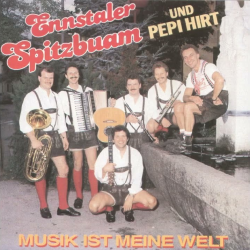 Ennstaler Spitzbuam Und Pepi Hirt – Musik Ist Meine Welt