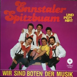 Ennstaler Spitzbuam Und Pepi Hirt – Wir Sind Boten Der Musik