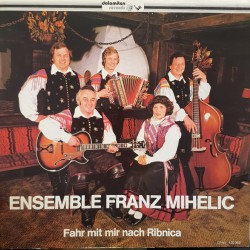 Ensemble Franz Mihelic ‎– Fahr Mit Mir Nach Ribnica