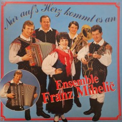 Ensemble Franz Mihelič – Nur Auf's Herz Kommt Es An