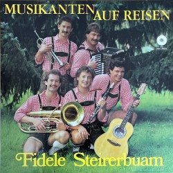 Fidele Steirerbuam – Musikanten Auf Reisen