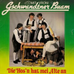 Gschwandtner Buam Mit Vroni  – Die Hos'n Hat Mei Alte An
