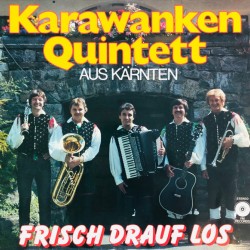 Karawanken Quintett ‎– Frisch Drauf Los