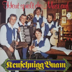 Keuschnigg Buam – Heut Spielt Die Musi Auf