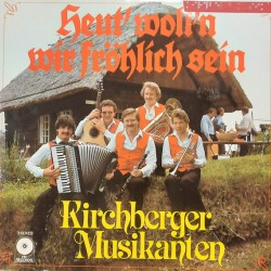 Kirchberger Musikanten – Heut' Woll'n Wir Fröhlich Sein