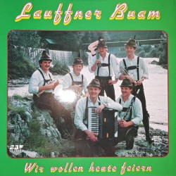 Lauffner Buam – Wir Wollen Heute Feiern