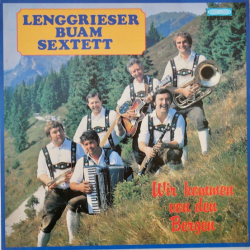 Lenggrieser Buam Sextett – Wir Kommen Von Den Bergen