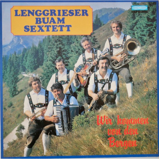 Lenggrieser Buam Sextett – Wir Kommen Von Den Bergen