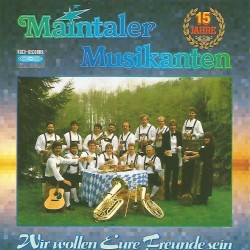 Maintaler Musikanten – Wir Wollen Eure Freunde Sein, 15 Jahre Maintaler Musikanten