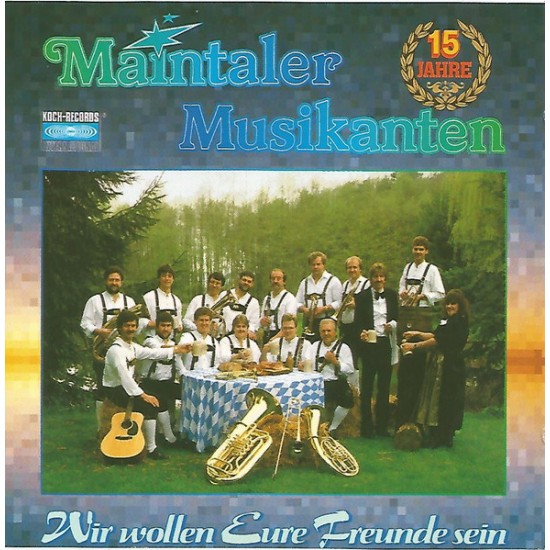Maintaler Musikanten – Wir Wollen Eure Freunde Sein, 15 Jahre Maintaler Musikanten Maintaler Musikanten – Wir Wollen Eure Freunde Sein, 15 Jahre Maintaler Musikanten