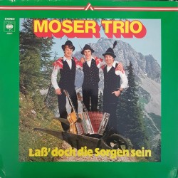 Moser Trio ‎– Laß' Doch Die Sorgen Sein