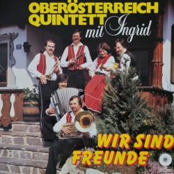 Oberösterreich Quintett - Mit Ingrid – Wir Sind Freunde