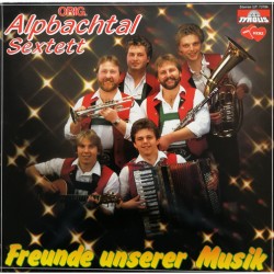Orig. Alpbachtal Sextett - Freunde unserer Musik