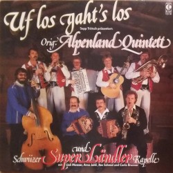 Orig. Alpenland Quintett Und Schwiizer Super Ländler Kapelle – Uf Los Gaht's Los