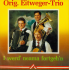 Orig. Eitweger-Trio – I Werd' Neama Fortgeh'n
