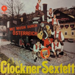 Orig. Glockner Sextett ‎– Mit Musik Durch Österreich