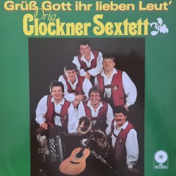 Orig. Glockner Sextett – Grüß Gott Ihr Lieben Leut