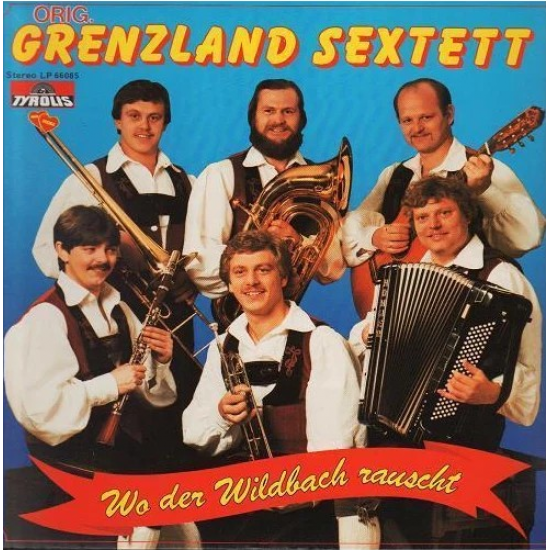 Orig. Grenzland Sextett - Wo der Wildbach rauscht