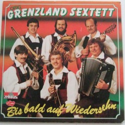 Orig. Grenzland Sextett ‎– Bis Bald Auf Wiedersehn