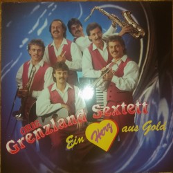 Orig. Grenzland Sextett ‎– Ein Herz Aus Gold