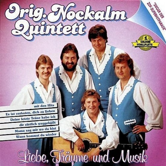 Orig. Nockalm Quintett – Liebe, Träume Und Musik Orig. Nockalm Quintett – Liebe, Träume Und Musik