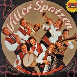 Orig. Viller Spatzen - Goldene Jubiläumsklänge - 20 Jahre