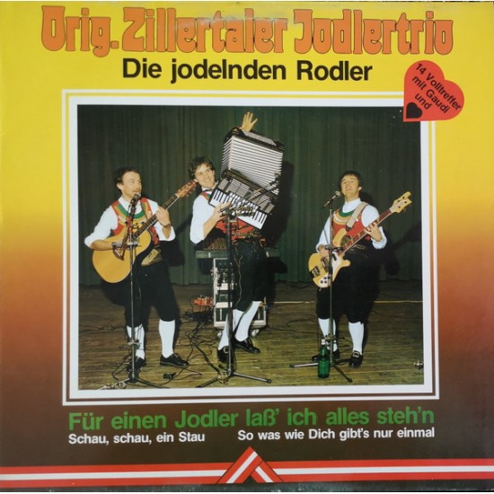 Orig. Zillertaler Jodlertrio ‎– Für Einen Jodler Lass Ich Alles Stehn'