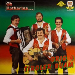 Original 4 Tiroler Buam ‎– Oh Katharina...