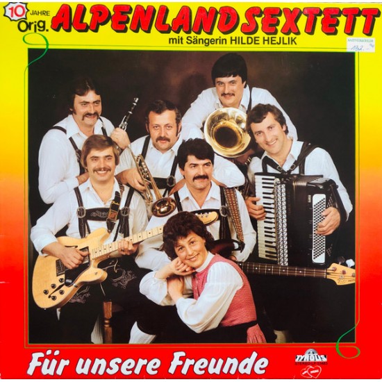 Original Alpenland Sextett Mit Sängerin Hilde Hejlik ‎– Für Unsere Freunde