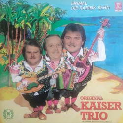 Original Kaiser Trio ‎– Einmal Die Karibik Sehn
