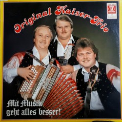 Original Kaiser Trio – Mit Musik Geht Alles Besser!