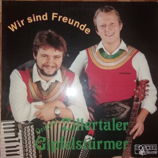 Original Zillertaler Gipfelstürmer – Wir Sind Freunde Original Zillertaler Gipfelstürmer – Wir Sind Freunde