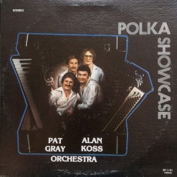 Pat Gray, Alan Koss – Polka Showcase