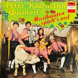 Peter Kaufmann Quintett – Musikanten Spielt's Auf